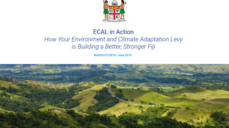 ECAL in Action: How your environment and climate adaptation levy is building a better, stronger Fiji; Bulletin 01/2018 June 2018 [Environment and Climate Adaptation Levy]