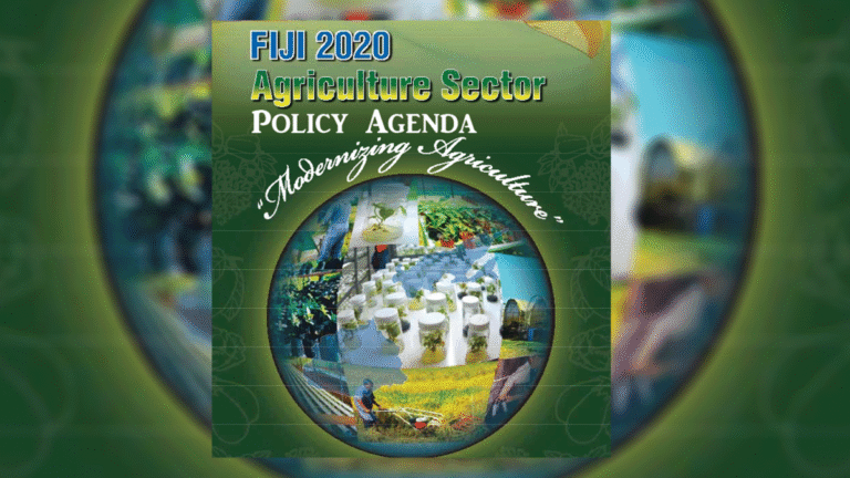 Fiji 2020 Agriculture Sector Policy Agenda: Modernising agriculture